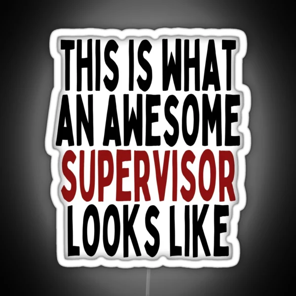 This Is What An Awesome Supervisor Looks Like Supervisor Funny Quote RGB Neon Sign