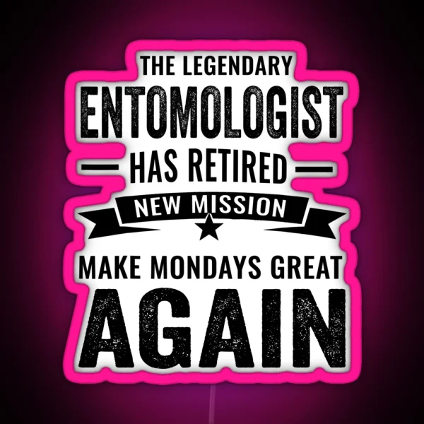 This Legendary Entomologist Has Retired Not My Problem RGB Neon Sign