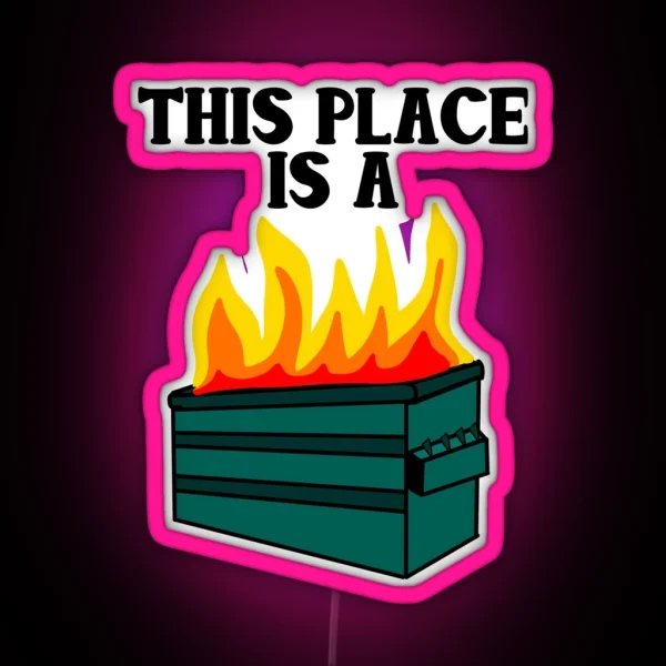This Place Is A Dumpster Fire RGB Neon Sign