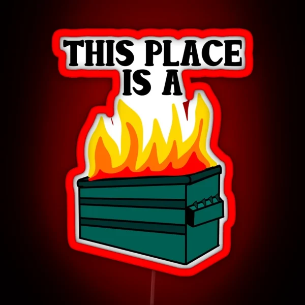 This Place Is A Dumpster Fire RGB Neon Sign