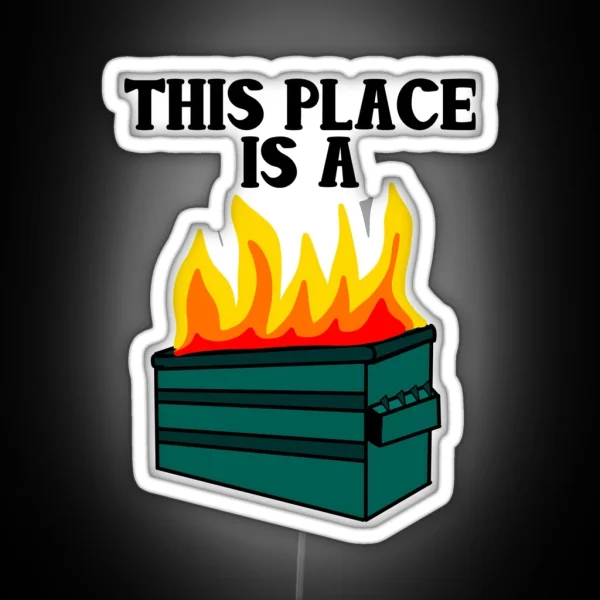 This Place Is A Dumpster Fire RGB Neon Sign