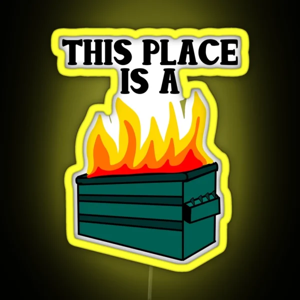 This Place Is A Dumpster Fire RGB Neon Sign