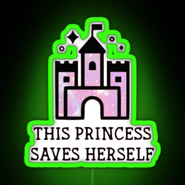 This Princess Saves Herself RGB Neon Sign