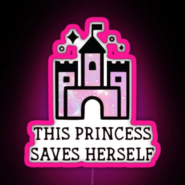 This Princess Saves Herself RGB Neon Sign