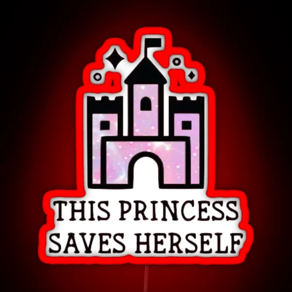 This Princess Saves Herself RGB Neon Sign