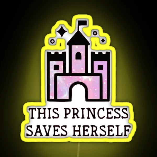 This Princess Saves Herself RGB Neon Sign