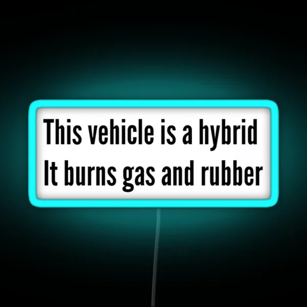 This Vehicle Burns Gas And Rubber RGB Neon Sign