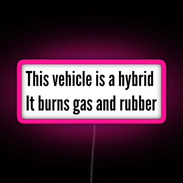 This Vehicle Burns Gas And Rubber RGB Neon Sign