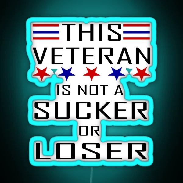 This Veteran Is Not A Sucker Or Loser RGB Neon Sign