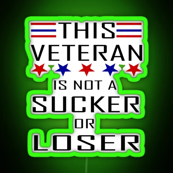 This Veteran Is Not A Sucker Or Loser RGB Neon Sign