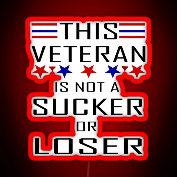 This Veteran Is Not A Sucker Or Loser RGB Neon Sign