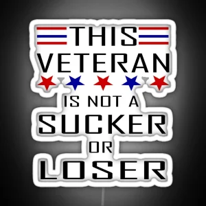 This Veteran Is Not A Sucker Or Loser RGB Neon Sign