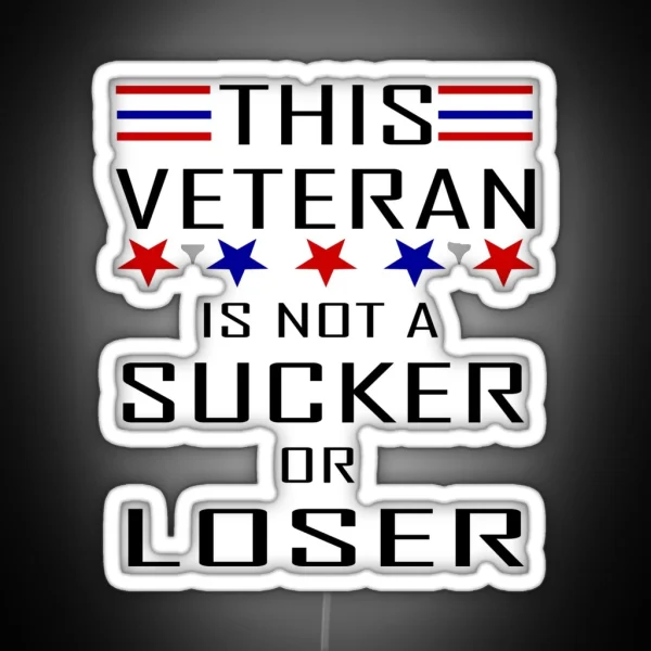 This Veteran Is Not A Sucker Or Loser RGB Neon Sign