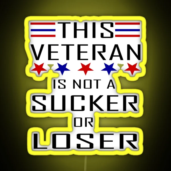 This Veteran Is Not A Sucker Or Loser RGB Neon Sign