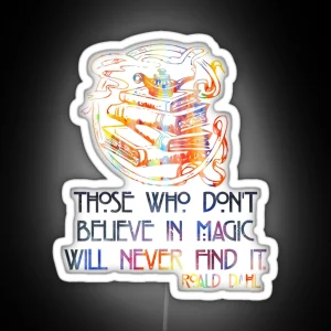 Those Who Don T Believe In Magic Roald Dahl RGB Neon Sign