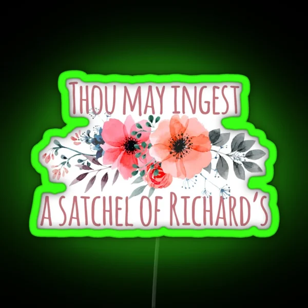 Thou May Ingest A Satchel Of Richard S Led Led Hodie RGB Neon Sign