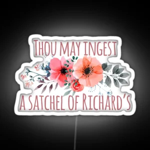 Thou May Ingest A Satchel Of Richard S Led Led Hodie Thou May Ingest A Satchel Of Richard S Quote Meaning Laptop Led Funny Led Friend Gift Sarcastic Gift Funny Gift RGB Neon Sign