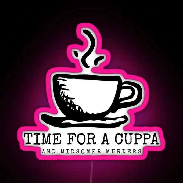 Time For A Cuppa Tea Midsomer Murders RGB Neon Sign