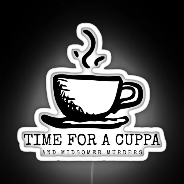 Time For A Cuppa Tea Midsomer Murders RGB Neon Sign