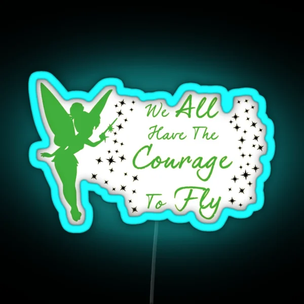 Tinkerbell We All Have The Courage To Fly RGB Neon Sign