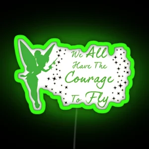 Tinkerbell We All Have The Courage To Fly RGB Neon Sign