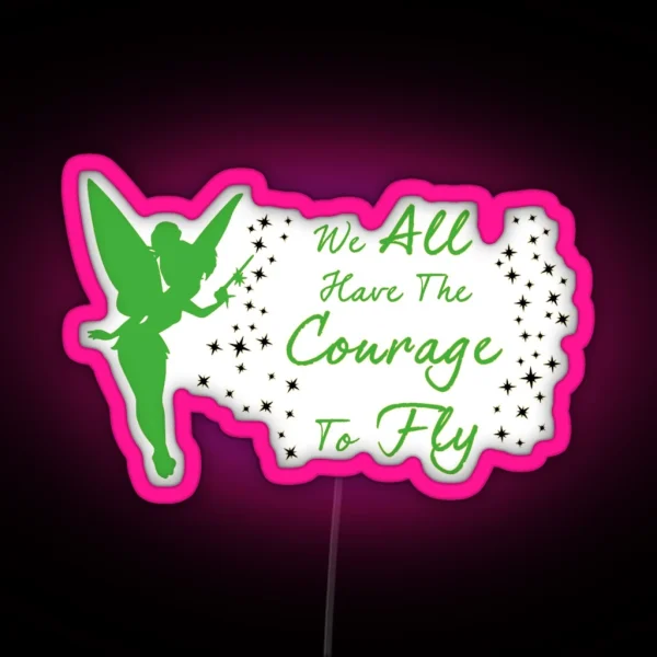Tinkerbell We All Have The Courage To Fly RGB Neon Sign