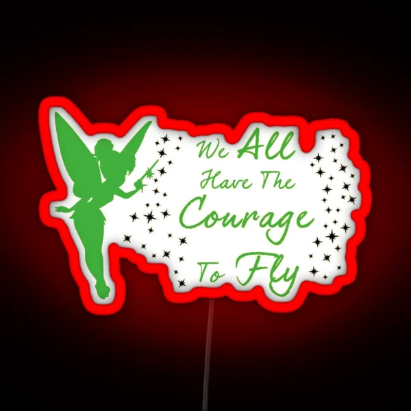 Tinkerbell We All Have The Courage To Fly RGB Neon Sign