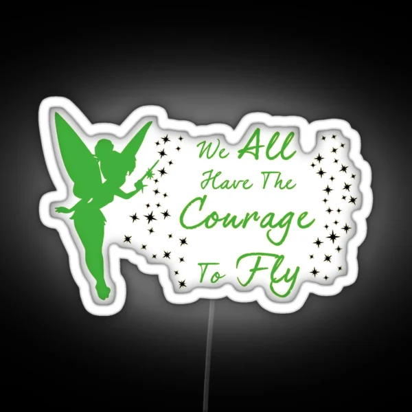 Tinkerbell We All Have The Courage To Fly RGB Neon Sign