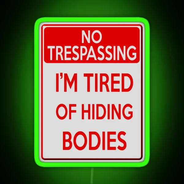 Tired Of Hiding Bodies RGB Neon Sign