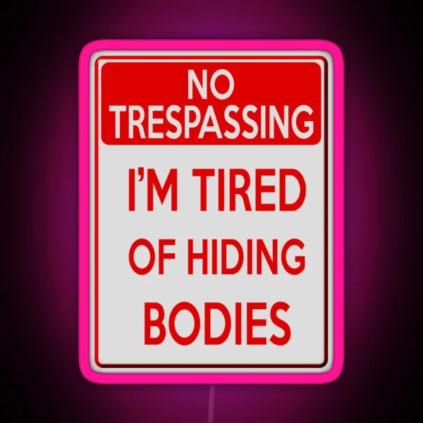 Tired Of Hiding Bodies RGB Neon Sign
