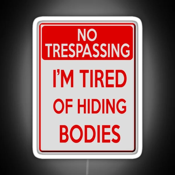 Tired Of Hiding Bodies RGB Neon Sign