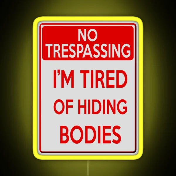 Tired Of Hiding Bodies RGB Neon Sign
