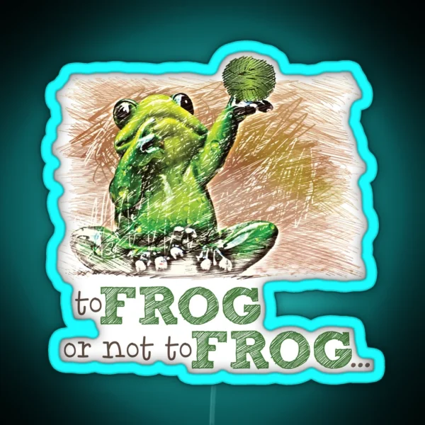 To Frog Or Not To Frog RGB Neon Sign