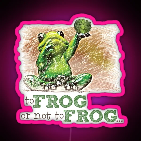 To Frog Or Not To Frog RGB Neon Sign