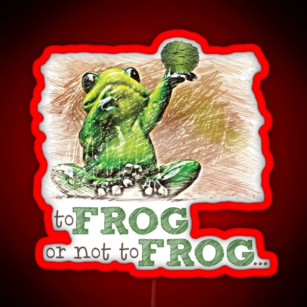 To Frog Or Not To Frog RGB Neon Sign