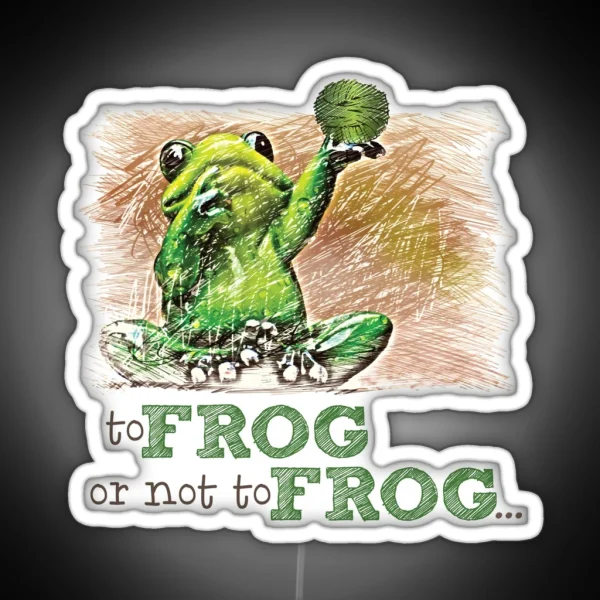 To Frog Or Not To Frog RGB Neon Sign