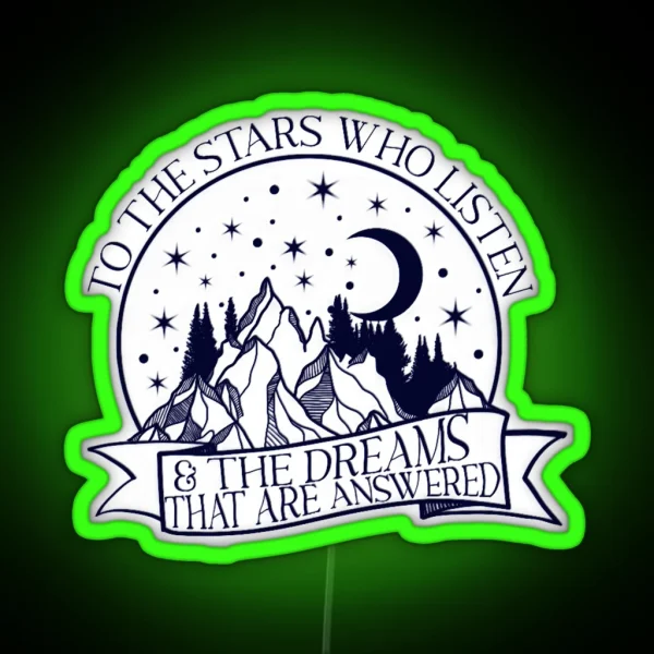 To The Stars Who Listen And The Dreams That Are RGB Neon Sign
