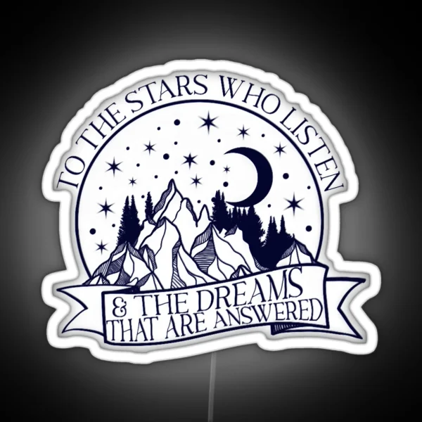 To The Stars Who Listen And The Dreams That Are RGB Neon Sign