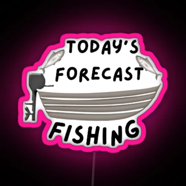Today S Forecast Fishing RGB Neon Sign
