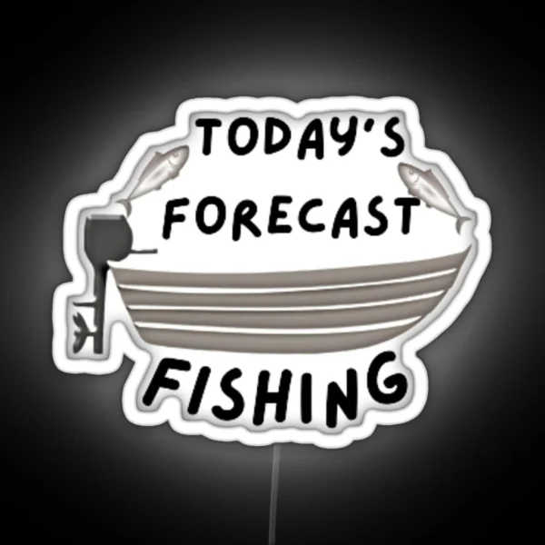 Today S Forecast Fishing RGB Neon Sign