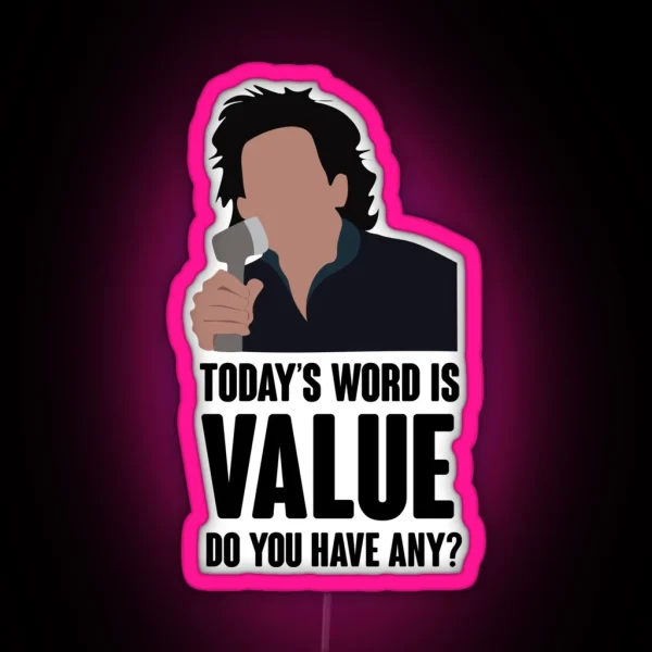 Today S Word Is Value Do You Have Any RGB Neon Sign