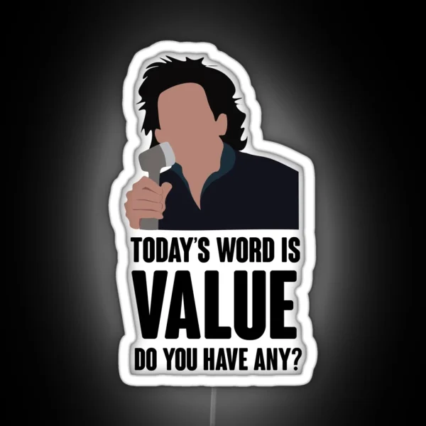 Today S Word Is Value Do You Have Any RGB Neon Sign