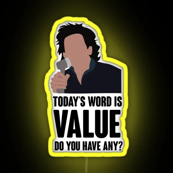 Today S Word Is Value Do You Have Any RGB Neon Sign