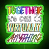Neon sign with colorful letters spelling out 'Together We Can Do Virtually Anything'