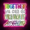 Neon sign with colorful, abstract letters reading 'Together We Can Do Virtually Anything'
