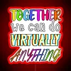 Vibrant RGB neon sign with bold, cursive font reading 'Together We Can Do Virtually Anything'