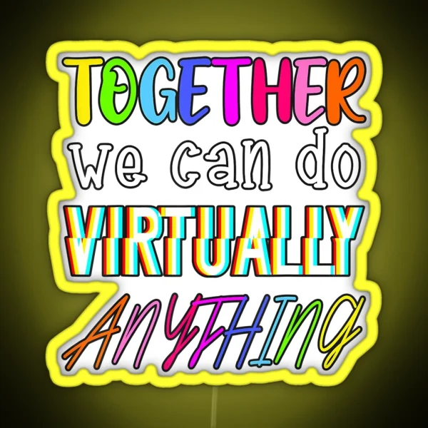 Together We Can Do Virtually Anything RGB Neon Sign