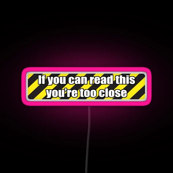 Too Close White RGB Neon Sign