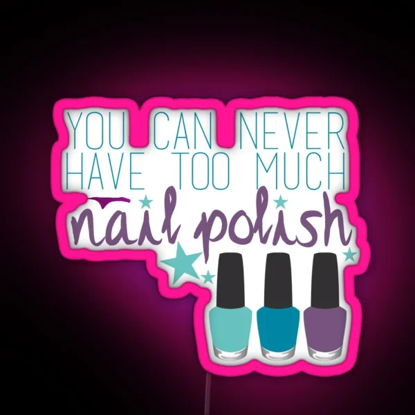 Too Much Nail Polish RGB Neon Sign