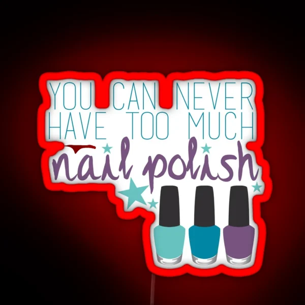 Too Much Nail Polish RGB Neon Sign